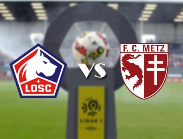 Soi kèo nhà cái Bk8vn Lille vs Metz, 13/9/2020 – VĐQG Pháp [Ligue 1]