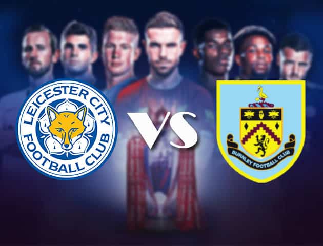 Soi kèo nhà cái Bk8vn Leicester vs Burnley, 21/09/2020 - Ngoại Hạng Anh