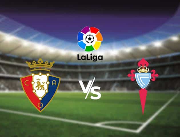 Soi kèo nhà cái Bk8vn Osasuna vs Celta Vigo, 4/10/2020 - VĐQG Tây Ban Nha