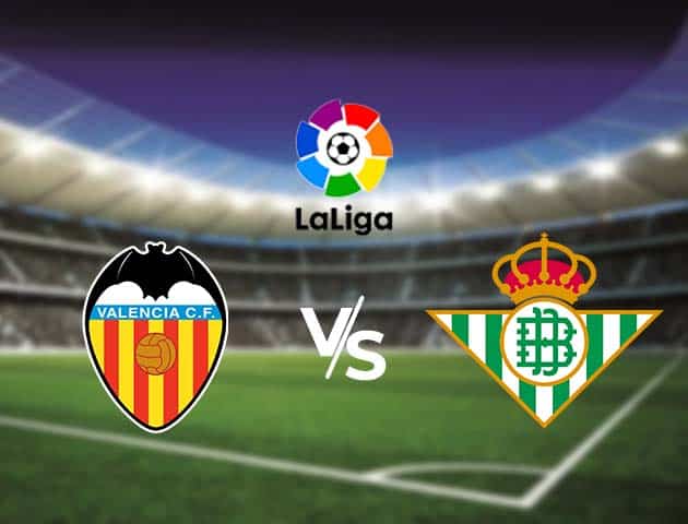 Soi kèo nhà cái Bk8vn Valencia vs Real Betis, 4/10/2020 - VĐQG Tây Ban Nha