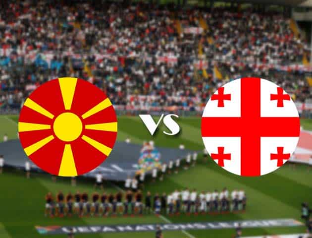 Soi kèo nhà cái Bk8vn Bắc Macedonia vs Georgia, 15/10/2020 - Nations League