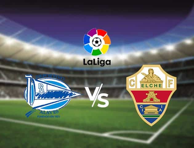 Soi kèo nhà cái Bk8vn Deportivo Alavés vs Elche, 18/10/2020 - VĐQG Tây Ban Nha