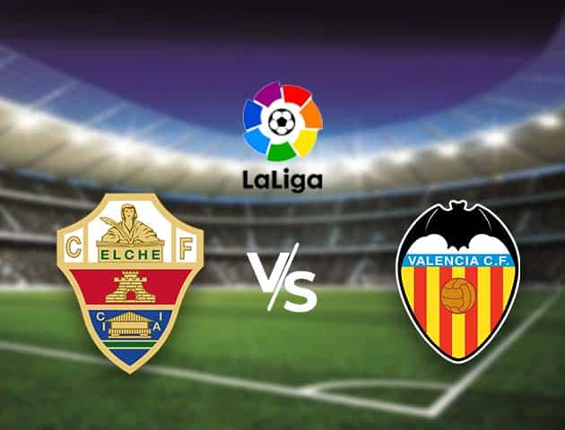 Soi kèo nhà cái Bk8vn Elche vs Valencia, 25/10/2020 - VĐQG Tây Ban Nha