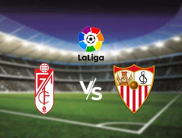 Soi kèo nhà cái Bk8vn Granada vs Sevilla, 18/10/2020 - VĐQG Tây Ban Nha