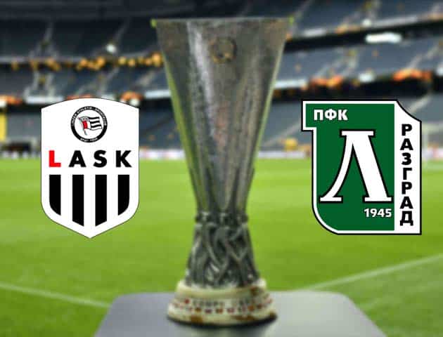 Soi kèo nhà cái Bk8vn LASK vs Ludogorets, 30/10/2020 - Cúp C2 Châu Âu