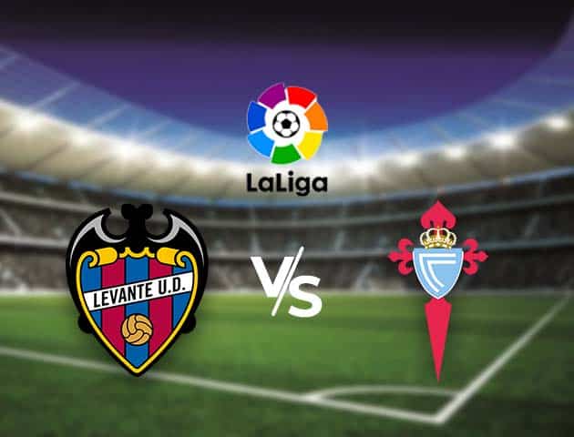 Soi kèo nhà cái Bk8vn Levante vs Celta Vigo, 25/10/2020 - VĐQG Tây Ban Nha