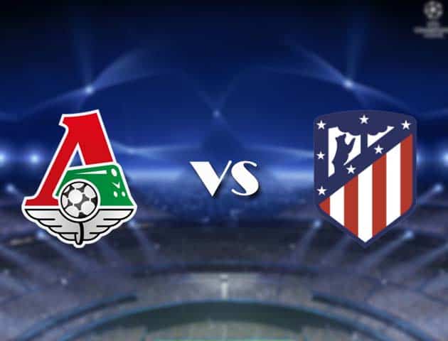 Soi kèo nhà cái Bk8vn Lokomotiv Moscow vs Atletico Madrid, 04/11/2020 - Cúp C1 Châu Âu