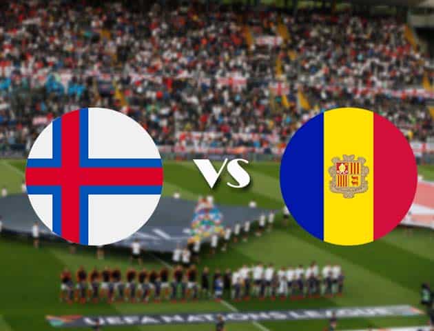 Soi kèo nhà cái Bk8vn Quần đảo Faroe vs Andorra, 14/10/2020 - Nations League