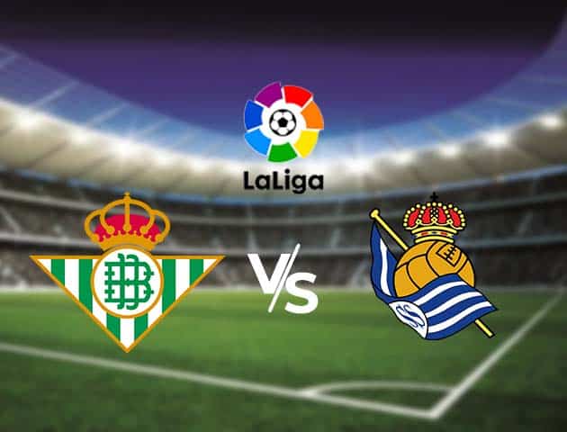 Soi kèo nhà cái Bk8vn Real Betis vs Real Sociedad, 18/10/2020 - VĐQG Tây Ban Nha