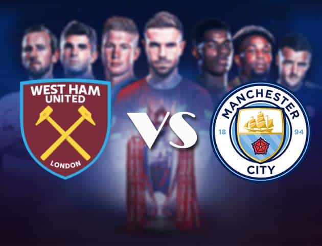 Soi kèo nhà cái Bk8vn West Ham United vs Manchester City, 2410/2020 – Ngoại Hạng Anh