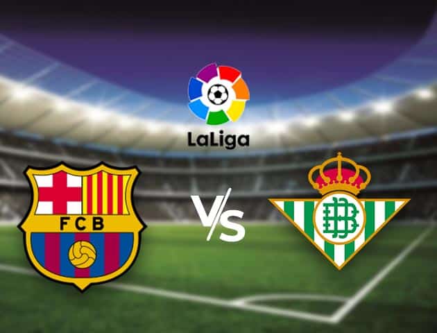 Soi kèo nhà cái Bk8vn Barcelona vs Betis, 8/11/2020 - VĐQG Tây Ban Nha