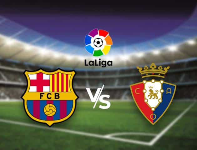 Soi kèo nhà cái Bk8vn Barcelona vs Osasuna, 29/11/2020 - VĐQG Tây Ban Nha