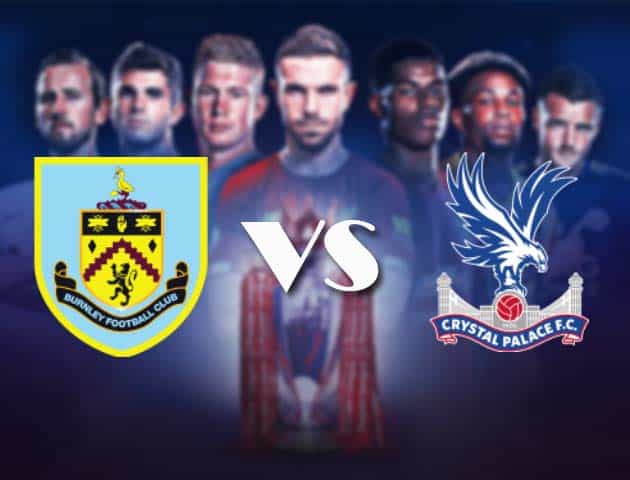 Soi kèo nhà cái Bk8vn Burnley vs Crystal Palace, 21/11/2020 – Ngoại Hạng Anh