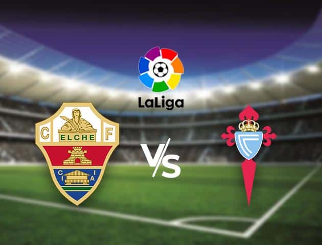 Soi kèo nhà cái Bk8vn Elche vs Celta Vigo, 8/11/2020 - VĐQG Tây Ban Nha