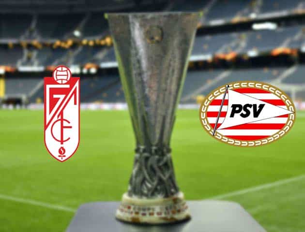 Soi kèo nhà cái Bk8vn Granada vs PSV, 4/12/2020 - Cúp C2 Châu Âu