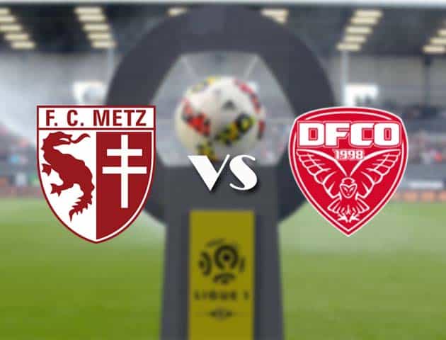 Soi kèo nhà cái Bk8vn Metz vs Dijon, 8/11/2020 - VĐQG Pháp [Ligue 1]