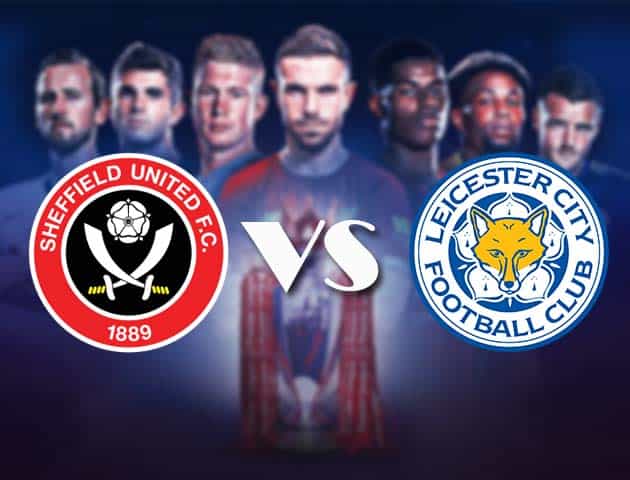 Soi kèo nhà cái Bk8vn Sheffield United vs Leicester City, 6/12/2020 – Ngoại Hạng Anh