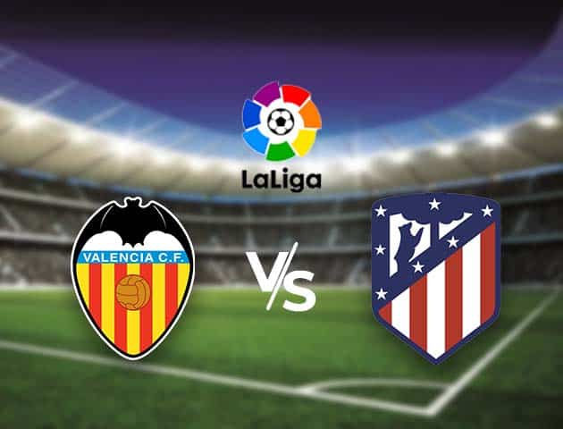 Soi kèo nhà cái Bk8vn Valencia vs Atl. Madrid, 29/11/2020 - VĐQG Tây Ban Nha