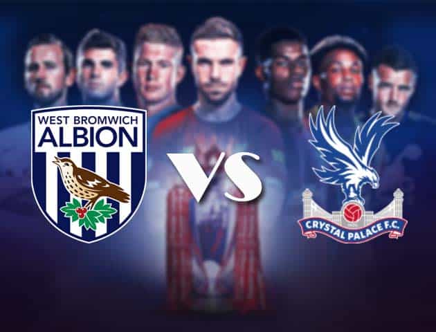 Soi kèo nhà cái Bk8vn West Bromwich Albion vs Crystal Palace, 6/12/2020 – Ngoại Hạng Anh