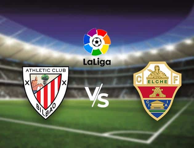 Soi kèo nhà cái Bk8vn Ath Bilbao vs Elche, 3/01/2021 - VĐQG Tây Ban Nha