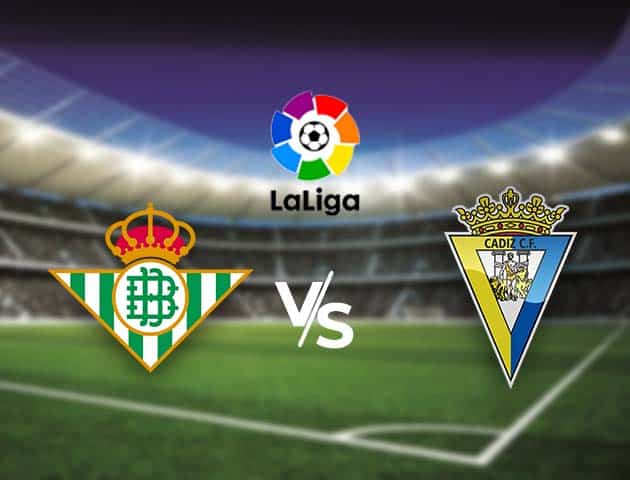 Soi kèo nhà cái Bk8vn Betis vs Cadiz CF, 24/12/2020 - VĐQG Tây Ban Nha