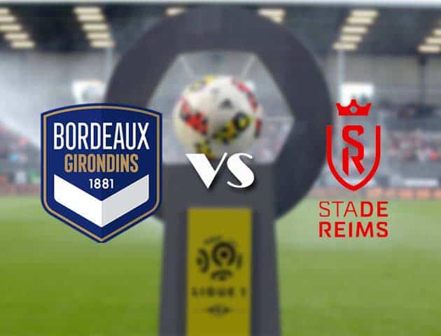 Soi kèo nhà cái Bk8vn Bordeaux vs Reims, 24/12/2020 - VĐQG Pháp [Ligue 1]