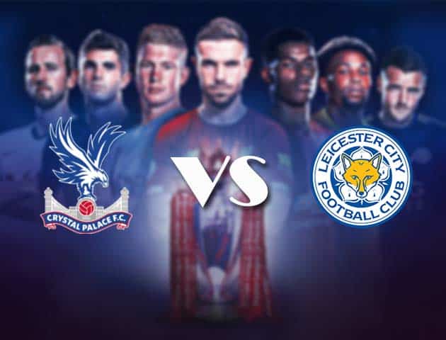 Soi kèo nhà cái Bk8vn Crystal Palace vs Leicester, 28/12/2020 - Ngoại Hạng Anh