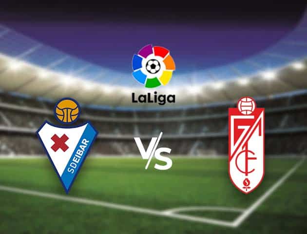 Soi kèo nhà cái Bk8vn Eibar vs Granada CF, 4/01/2021 - VĐQG Tây Ban Nha