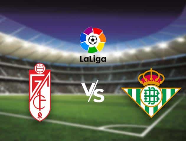 Soi kèo nhà cái Bk8vn Granada CF vs Betis, 20/12/2020 - VĐQG Tây Ban Nha