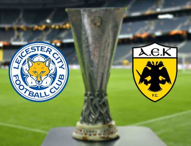 Soi kèo nhà cái Bk8vn Leicester City vs AEK Athens, 11/12/2020 - Cúp C2 Châu Âu