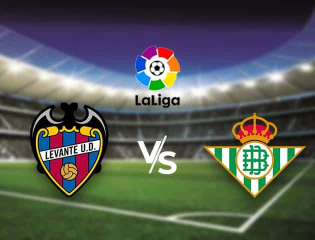 Soi kèo nhà cái Bk8vn Levante vs Betis, 30/12/2020 - VĐQG Tây Ban Nha