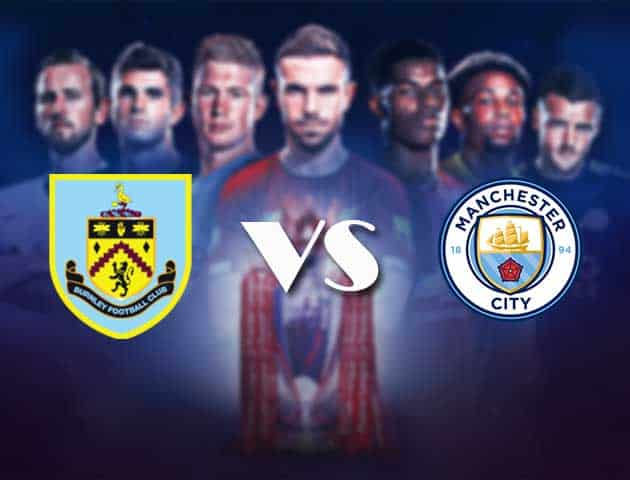 Soi kèo nhà cái Bk8vn Burnley vs Man City, 04/2/2021 - Ngoại Hạng Anh