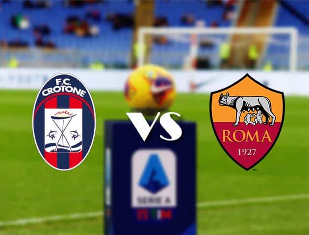 Soi kèo nhà cái Bk8vn Crotone vs AS Roma, 6/1/2021 - VĐQG Ý [Serie A]