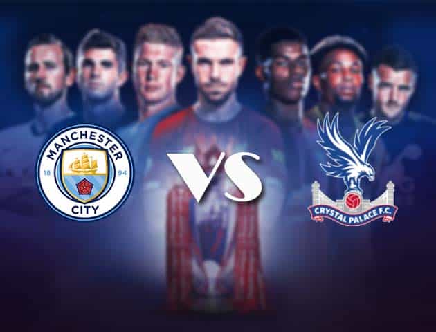 Soi kèo nhà cái Bk8vn Man City vs Crystal Palace, 18/1/2021 - Ngoại Hạng Anh