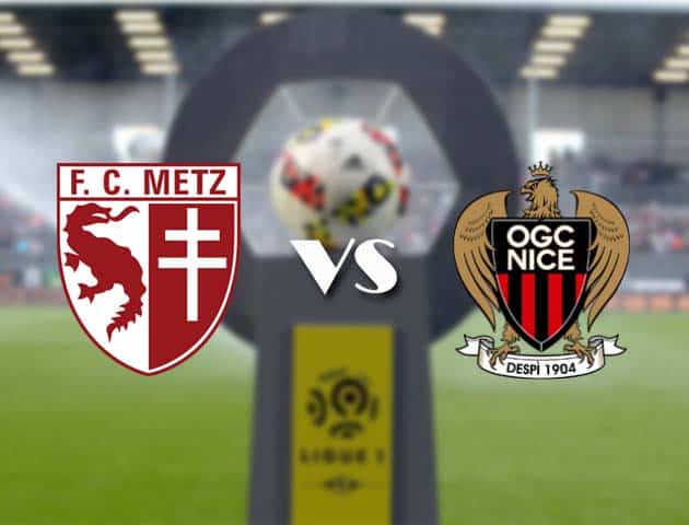 Soi kèo nhà cái Bk8vn Metz vs Nice, 10/01/2021 - VĐQG Pháp [Ligue 1]