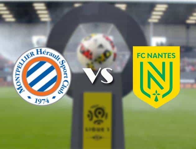 Soi kèo nhà cái Bk8vn Montpellier vs Nantes, 10/01/2021 - VĐQG Pháp [Ligue 1]