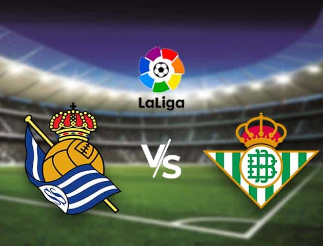 Soi kèo nhà cái Bk8vn Real Sociedad vs Real Betis, 24/01/2021 - VĐQG Tây Ban Nha