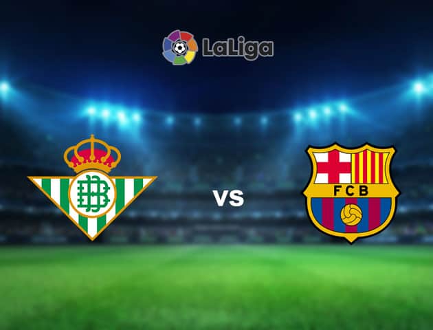 Soi kèo nhà cái Bk8vn Real Betis vs Barcelona, 8/02/2021 - VĐQG Tây Ban Nha