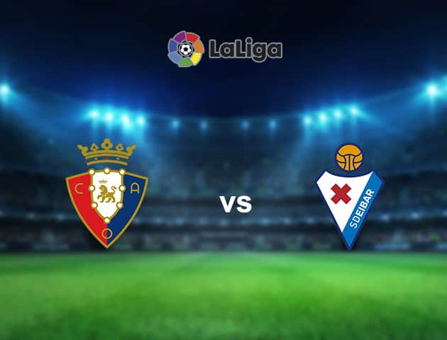 Soi kèo nhà cái Bk8vn Osasuna vs Eibar, 8/02/2021 - VĐQG Tây Ban Nha