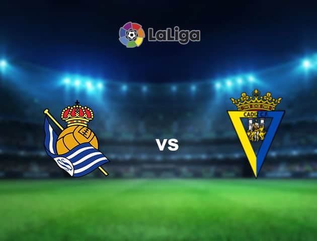 Soi kèo nhà cái Bk8vn Real Sociedad vs Cadiz, 7/02/2021 - VĐQG Tây Ban Nha