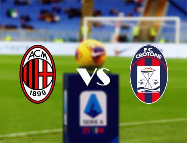 Soi kèo nhà cái Bk8vn AC Milan vs Crotone, 7/2/2021 - VĐQG Ý [Serie A]