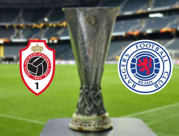 Soi kèo nhà cái Bk8vn Antwerp vs Rangers, 19/2/2021 - Cúp C2 Châu u