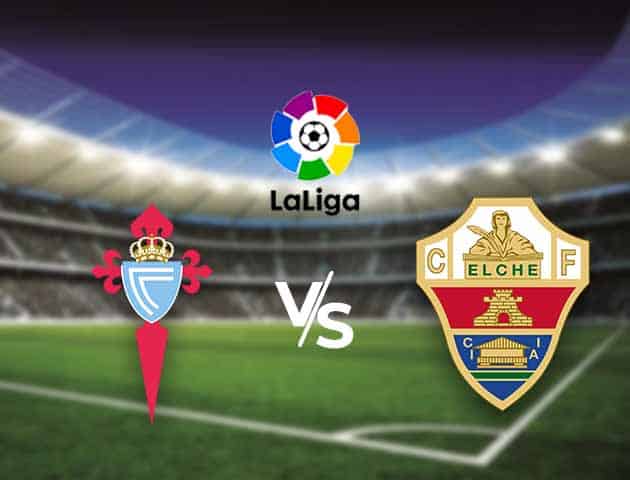 Soi kèo nhà cái Bk8vn Celta Vigo vs Elche, 14/02/2021 - VĐQG Tây Ban Nha