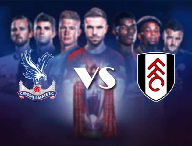 Soi kèo nhà cái Bk8vn Crystal Palace vs Fulham, 28/2/2021 – Ngoại Hạng Anh