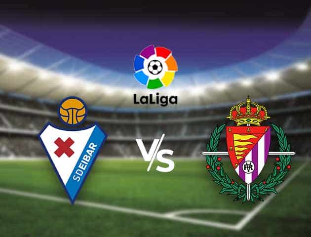 Soi kèo nhà cái Bk8vn Eibar vs Real Valladolid, 15/02/2021 - VĐQG Tây Ban Nha