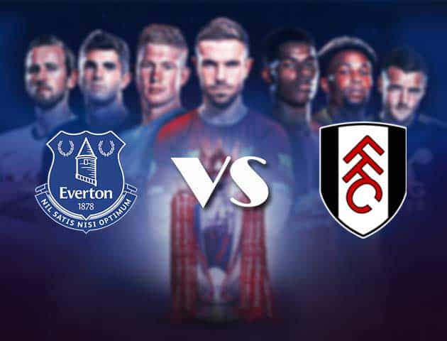 Soi kèo nhà cái Bk8vn Everton vs Fulham, 15/2/2021 - Ngoại Hạng Anh