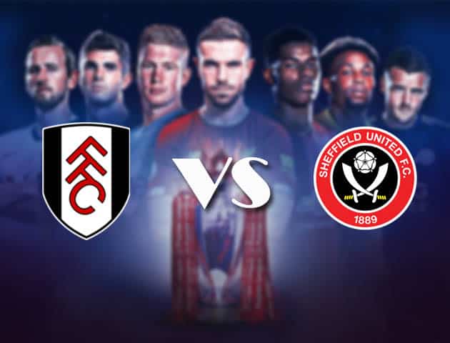 Soi kèo nhà cái Bk8vn Fulham vs Sheffield Utd, 21/2/2021 - Ngoại Hạng Anh