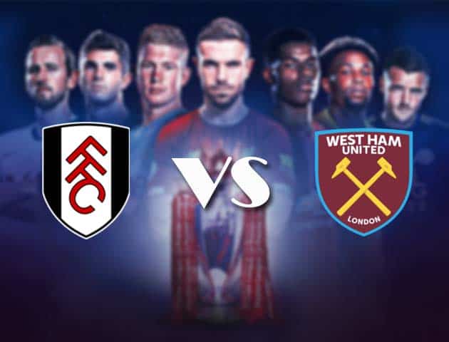 Soi kèo nhà cái Bk8vn Fulham vs West Ham, 07/2/2021 – Ngoại Hạng Anh