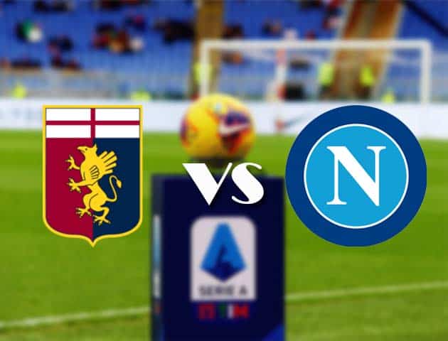 Soi kèo nhà cái Bk8vn Genoa vs Napoli, 7/2/2021 - VĐQG Ý [Serie A]