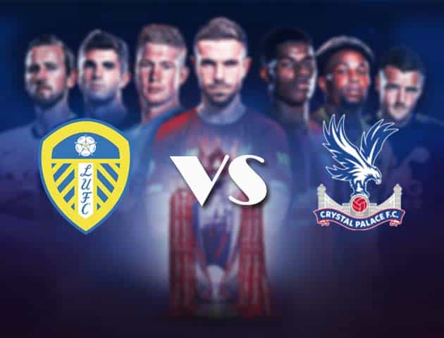 Soi kèo nhà cái Bk8vn Leeds Utd vs Crystal Palace, 09/2/2021 – Ngoại Hạng Anh